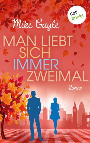 Mike Gayle: Man liebt sich immer zweimal