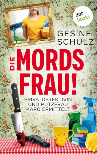 Gesine Schulz: Die Mordsfrau!