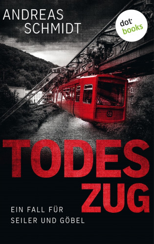 Andreas Schmidt: Todeszug: Ein Fall für Seiler und Göbel - Erster Roman