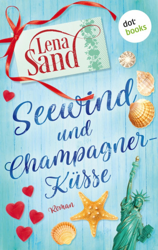 Lena Sand: Seewind und Champagnerküsse