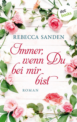 Rebecca Sanden: Immer, wenn du bei mir bist