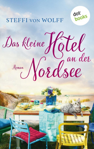 Steffi von Wolff: Das kleine Hotel an der Nordsee
