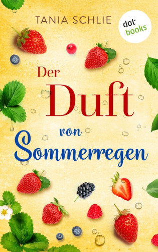 Tania Schlie auch bekannt als SPIEGEL-Bestseller-Autorin Caroline Bernard: Der Duft von Sommerregen