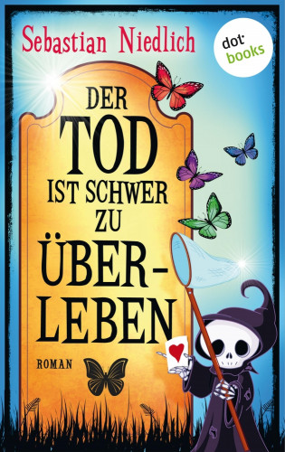 Sebastian Niedlich: Der Tod ist schwer zu überleben