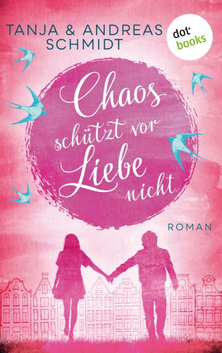 Tanja Schmidt, Andreas Schmidt: Chaos schützt vor Liebe nicht