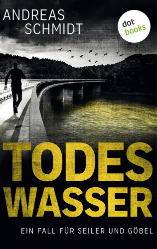 Andreas Schmidt: Todeswasser: Ein Fall für Seiler und Göbel - Zweiter Roman