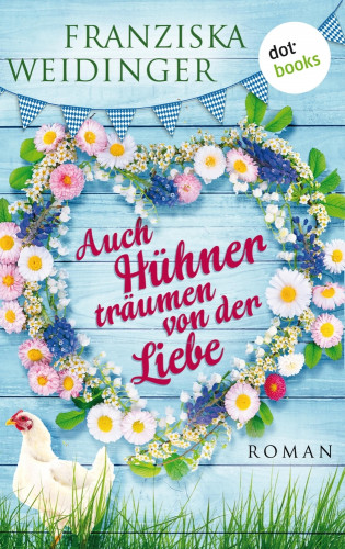 Franziska Weidinger: Auch Hühner träumen von der Liebe