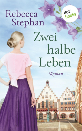 Rebecca Stephan: Zwei halbe Leben