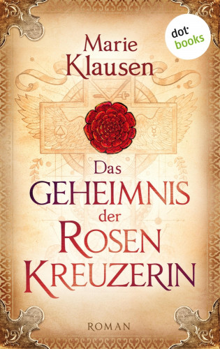 Marie Klausen: Das Geheimnis der Rosenkreuzerin