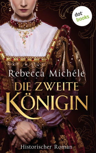 Rebecca Michéle: Die zweite Königin