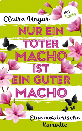 Claire Ungar: Nur ein toter Macho ist ein guter Macho