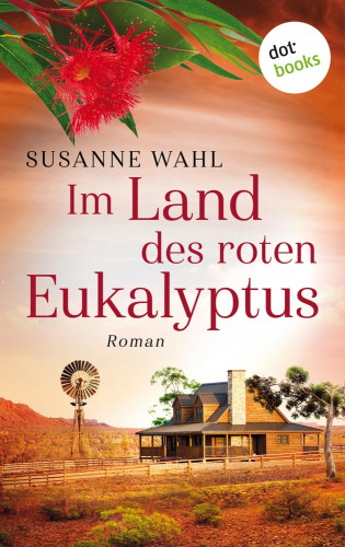 Susanne Wahl: Im Land des roten Eukalyptus