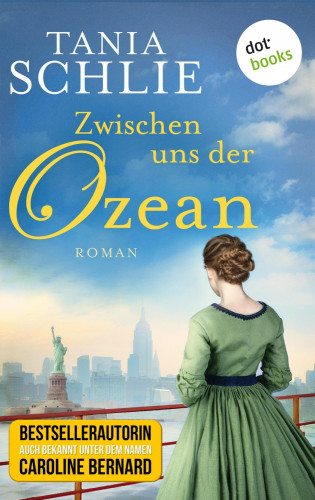 Tania Schlie auch bekannt als SPIEGEL-Bestseller-Autorin Caroline Bernard: Zwischen uns der Ozean