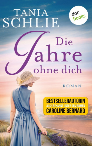 Tania Schlie auch bekannt als SPIEGEL-Bestseller-Autorin Caroline Bernard: Die Jahre ohne dich