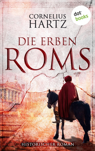 Cornelius Hartz: Die Erben Roms