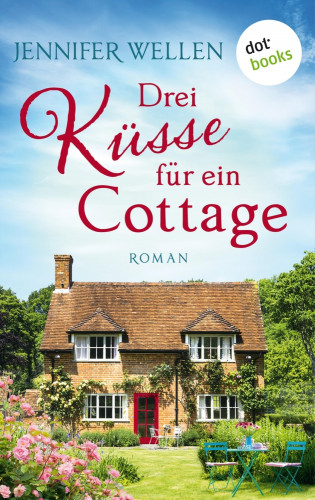 Jennifer Wellen: Drei Küsse für ein Cottage