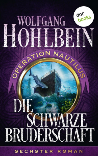 Wolfgang Hohlbein: Die schwarze Bruderschaft: Operation Nautilus - Sechster Roman