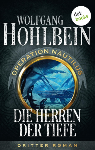 Wolfgang Hohlbein: Die Herren der Tiefe: Operation Nautilus - Dritter Roman