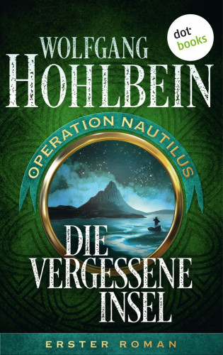 Wolfgang Hohlbein: Die vergessene Insel: Operation Nautilus - Erster Roman