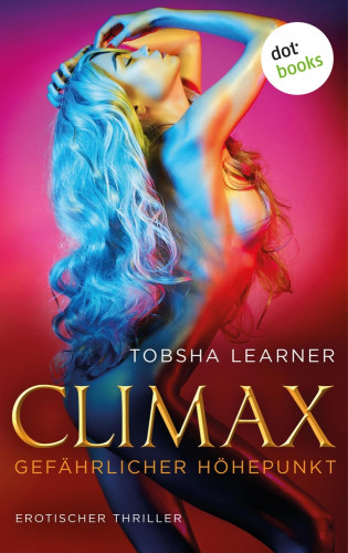 Tobsha Learner: Climax. Gefährlicher Höhepunkt