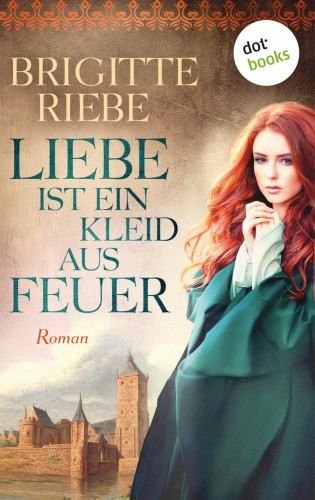 Brigitte Riebe: Liebe ist ein Kleid aus Feuer