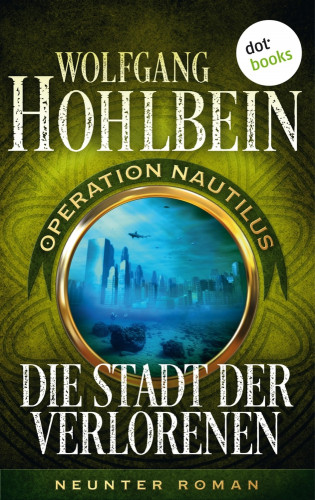 Wolfgang Hohlbein: Die Stadt der Verlorenen: Operation Nautilus - Neunter Roman