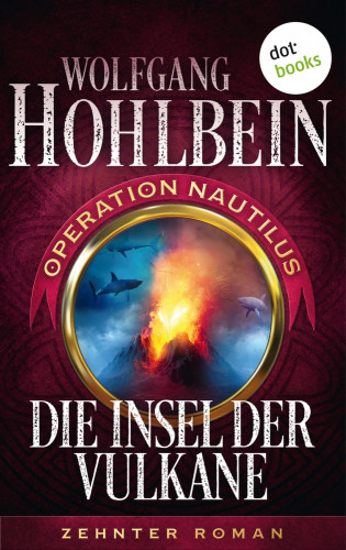 Wolfgang Hohlbein: Die Insel der Vulkane: Operation Nautilus - Zehnter Roman