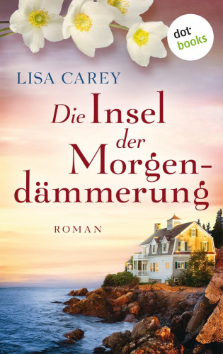 Lisa Carey: Die Insel der Morgendämmerung