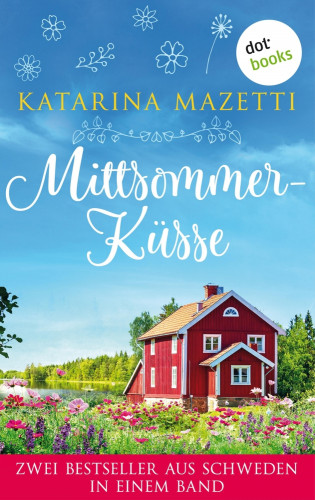 Katarina Mazetti: Mittsommerküsse: Zwei Bestseller aus Schweden in einem Band