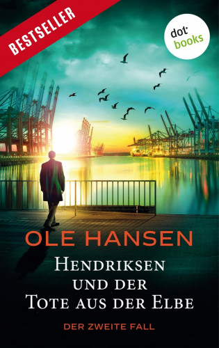 Ole Hansen: Hendriksen und der Tote aus der Elbe: Der zweite Fall