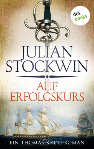 Julian Stockwin: Auf Erfolgskurs: Ein Thomas-Kydd-Roman - Band 4