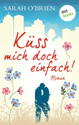Sarah O'Brien: Küss mich doch einfach! – Irische Sommerküsse 1