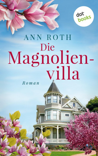 Ann Roth: Die Magnolienvilla