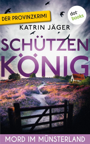 Katrin Jäger: Schützenkönig - Mord im Münsterland