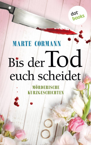 Marte Cormann: Bis der Tod euch scheidet