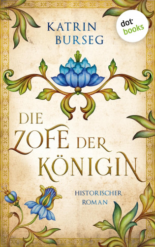 Katrin Burseg: Die Zofe der Königin - oder: Das Königsmal