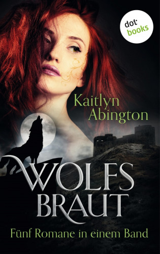 Kaitlyn Abington: Wolfsbraut - Fünf Romane in einem Band