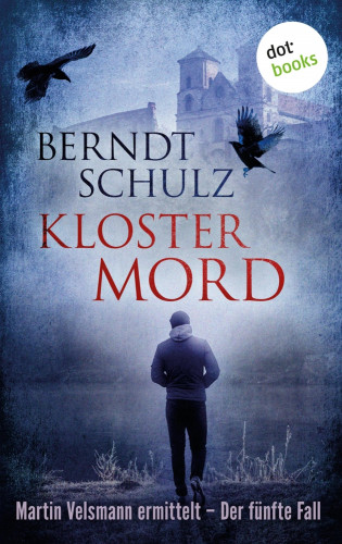 Berndt Schulz: Klostermord: Martin Velsmann ermittelt - Der fünfte Fall