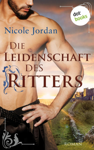 Nicole Jordan: Die Leidenschaft des Ritters