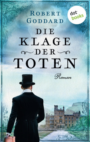 Robert Goddard: Die Klage der Toten