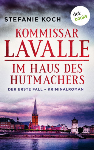 Stefanie Koch: Kommissar Lavalle - Der erste Fall: Im Haus des Hutmachers