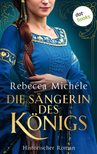 Rebecca Michéle: Die Sängerin des Königs