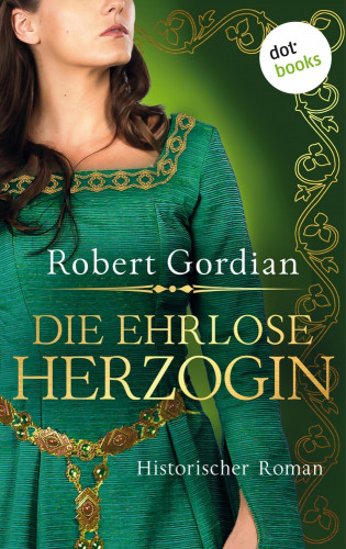 Robert Gordian: Die ehrlose Herzogin