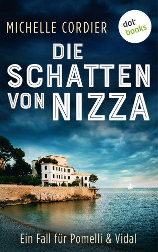 Michelle Cordier: Die Schatten von Nizza - Ein Fall für Pomelli und Vidal: Band 1