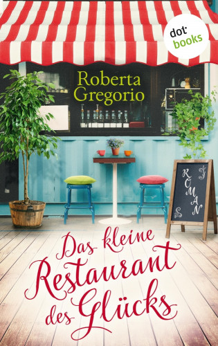 Roberta Gregorio: Das kleine Restaurant des Glücks