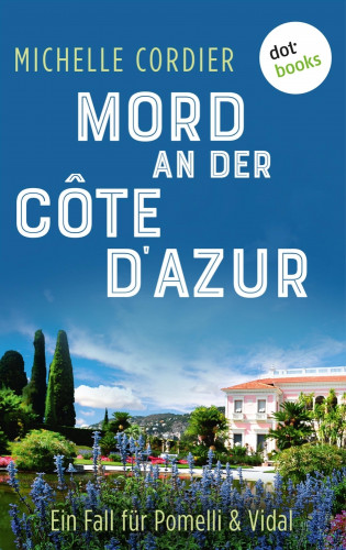 Michelle Cordier: Mord an der Côte d'Azur - Ein Fall für Pomelli und Vidal: Band 2