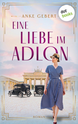 Anke Gebert: Eine Liebe im Adlon