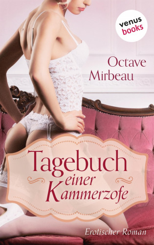 Octave Mirbeau: Tagebuch einer Kammerzofe
