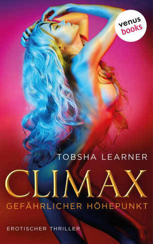 Tobsha Learner: Climax. Gefährlicher Höhepunkt