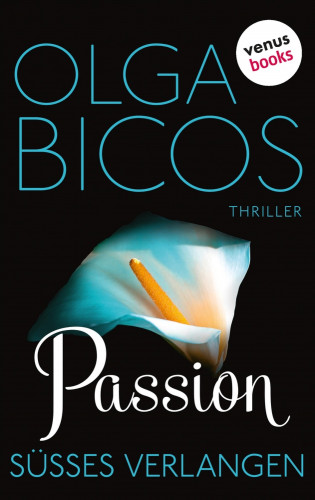Olga Bicos: Passion - Süßes Verlangen